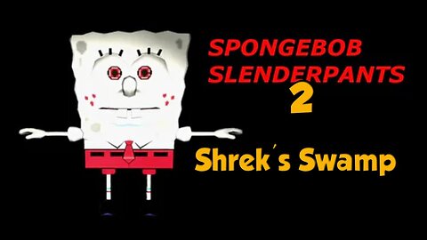 SpongeBob Slenderpants 2-Shrek's Swamp (I give up) w/Tailsly