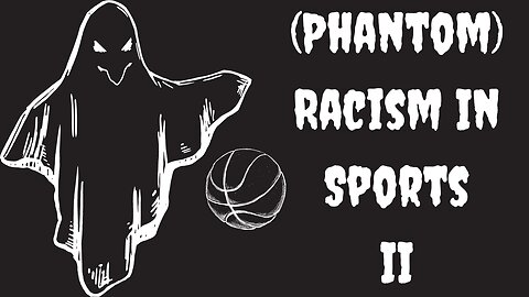 (Phantom) Racism In Sports II