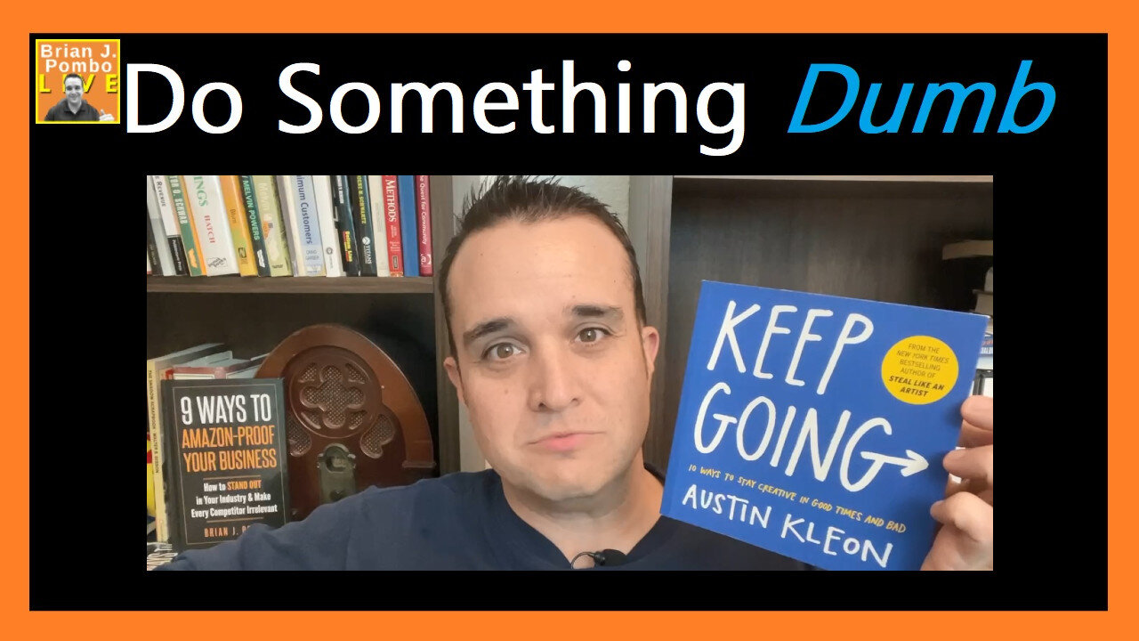 Do Something Dumb 🤭 (Quote from Keep Going, by Austin Kleon)