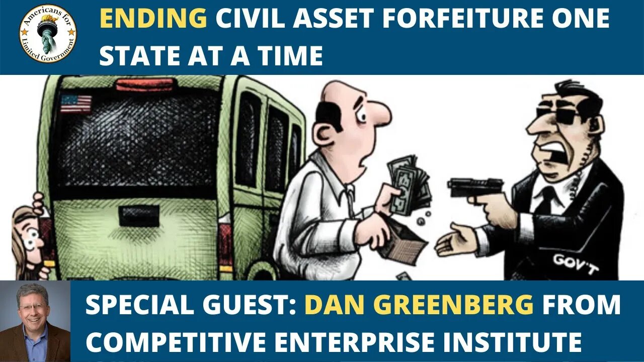 Ending government’s civil asset forfeiture theft of property one state at a time w/ Dan Greenberg