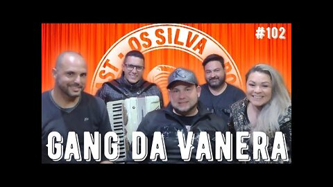 GANG DA VANERA - Os Silva - #102