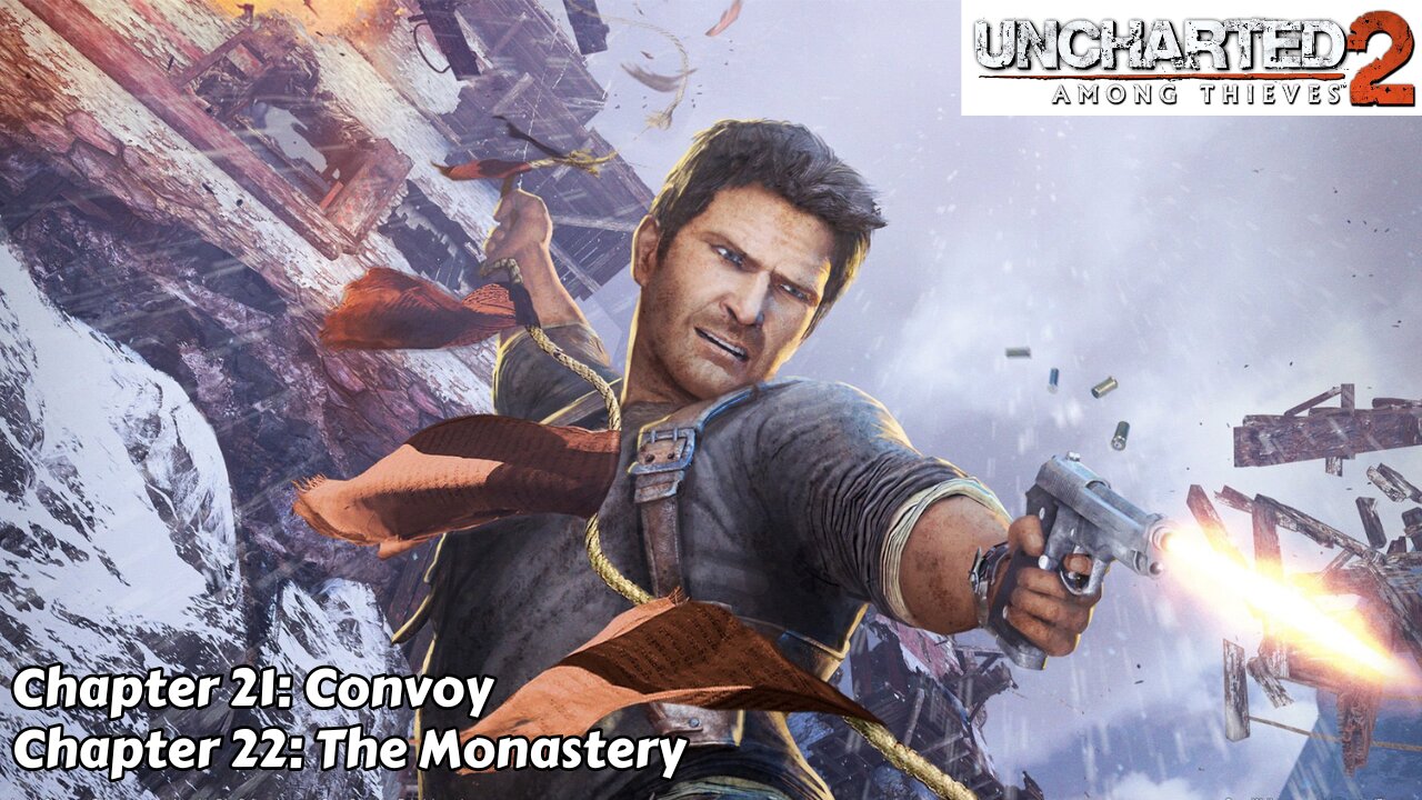 Uncharted 2: Among Thieves - Chapter 21 & 22 - Convoy & The Monastery