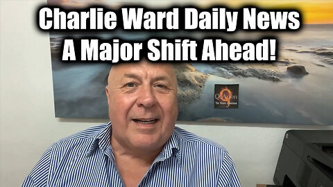 Charlie Ward Daily News - A Major Shift Ahead!