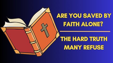 Saved by Faith Alone?