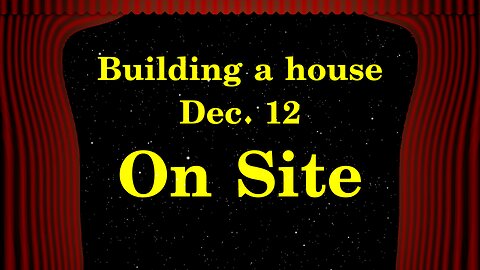 Building a house - On Site