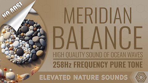 Meridian Balance for Healthy Energy Flow 258Hz with Ambient Sound of Ocean Waves NO ADS