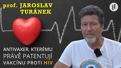 Jaroslav Turánek - Antivaxer, kterému právě patentují rekombinantní vakcínu proti HIV.