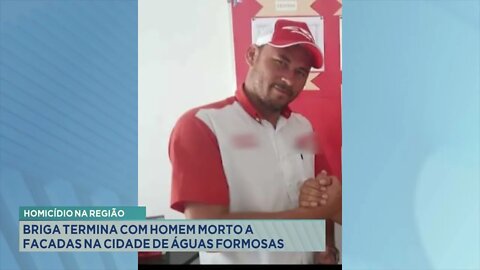 Homicídio na região: Briga termina com homem morto a facadas na cidade de Águas Formosas