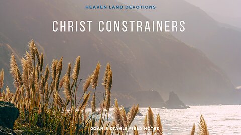 Heaven Land Devotions - Christ Constrainers