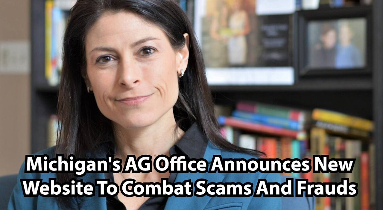 Michigan's AG Office Announces New Website To Combat Scams And Frauds