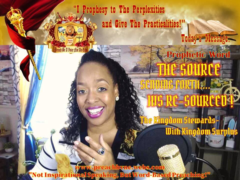 Prophetic Word- THE SOURCE- SENDING FORTH HIS RE-SOURCED The Kingdom Stewards- Kingdom Surplus