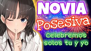 Novia Posesiva ASMR Roleplay Esp