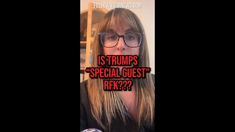 Will RFK be Trumps “special guest” tomorrow?