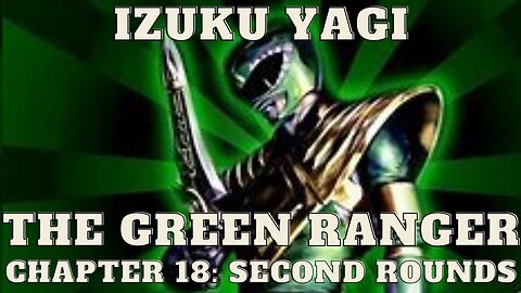 Izuku Yagi: The Green Ranger - Chapter 18: Second Rounds