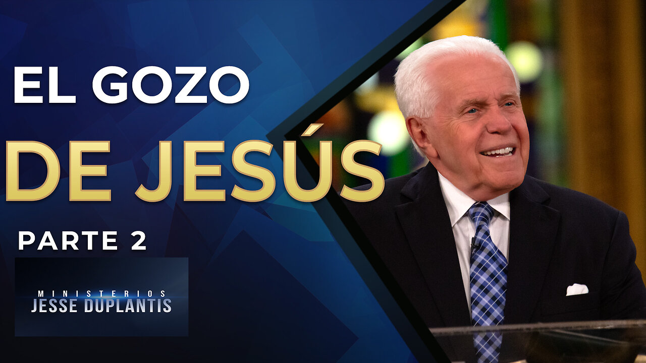 EL GOZO DE JESÚS, PARTE 2 | JESSE DUPLANTIS