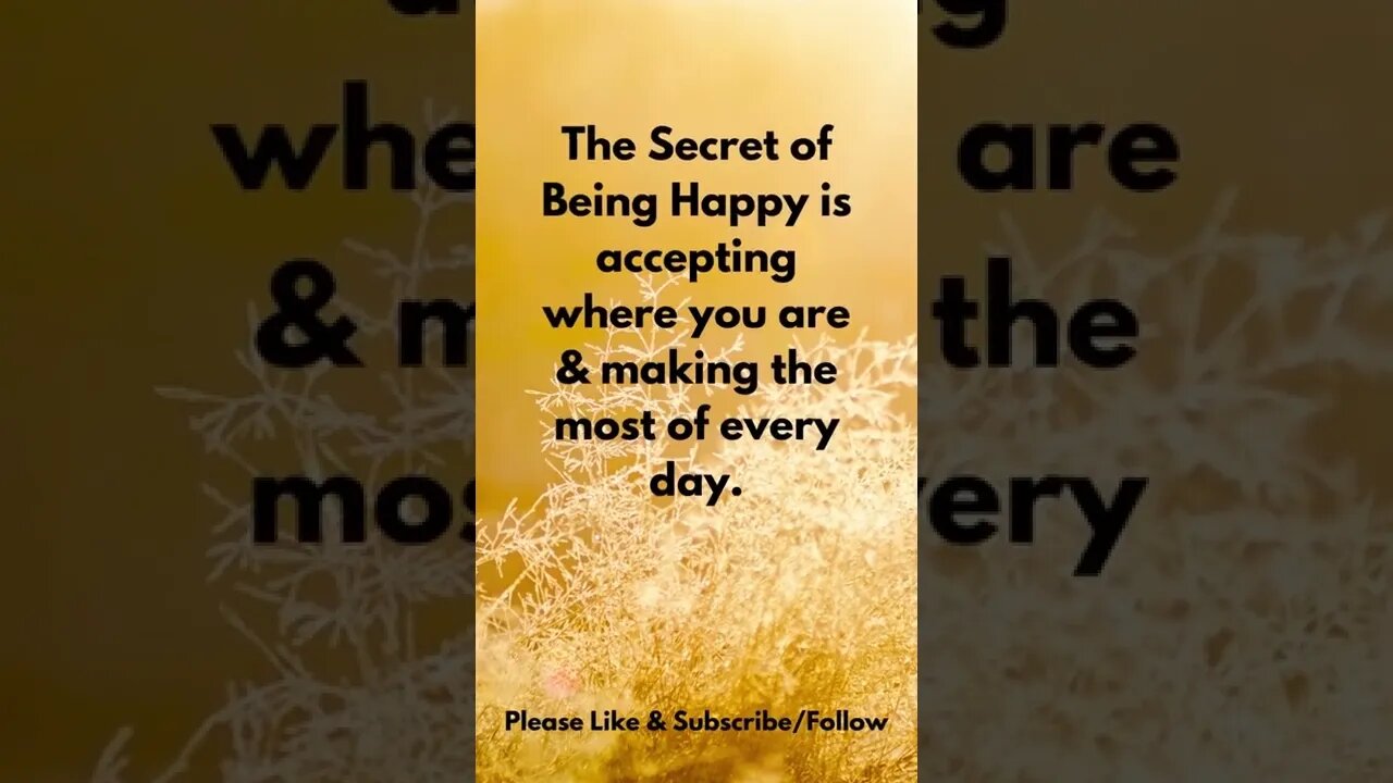 The Secret of Being Happy