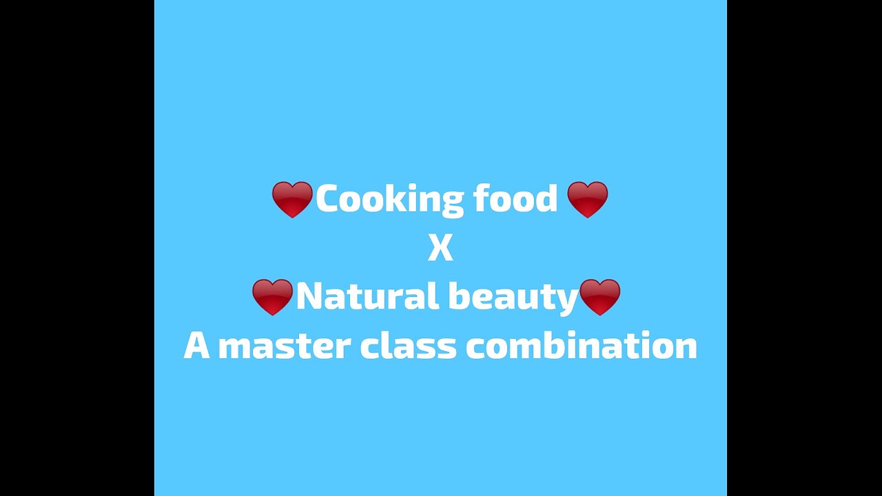 Cooking food X natural beauty