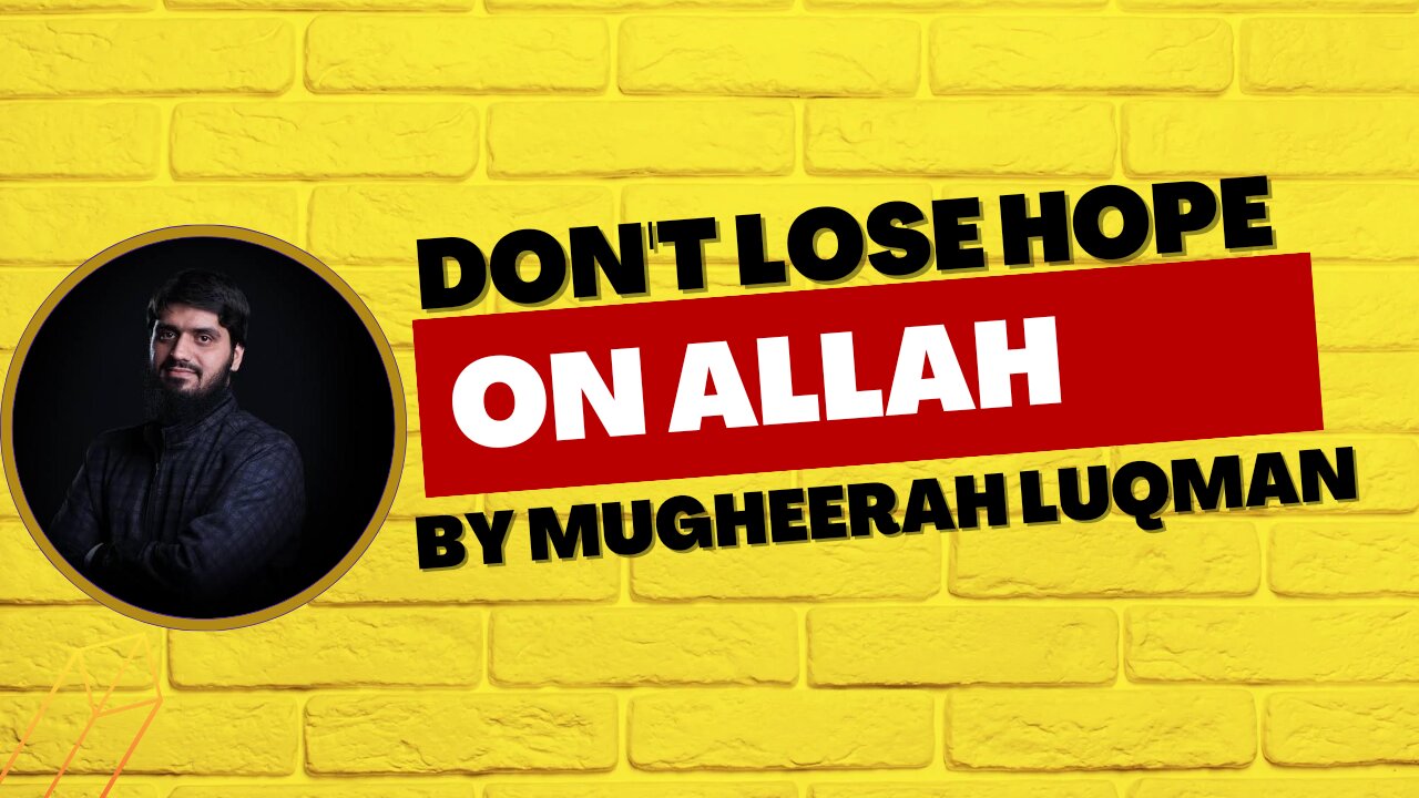 Never Lose Hope in Allah || Emotional Reminder || Mugheerah Luqman