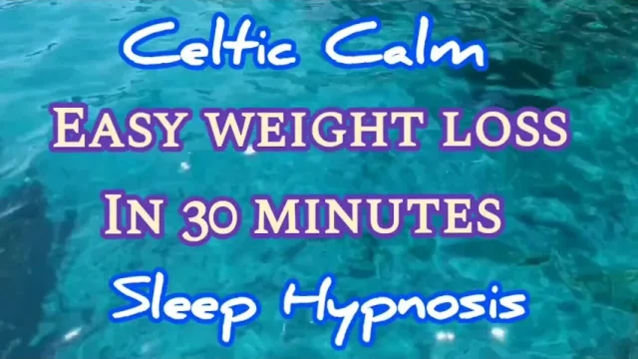 Celtic Calm | Sleep Hypnosis to Lose Weight Fast | Easy Weight Loss | 30 Minute Weight Loss Hypnosis