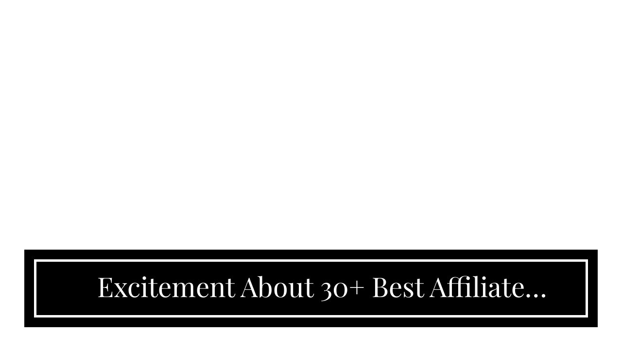 Excitement About 30+ Best Affiliate Programs for 2022 (Best Commissions $$$)