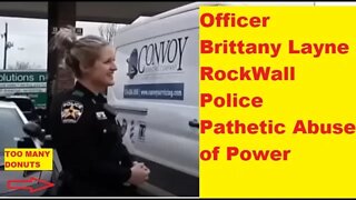 Rockwall Police Tyrant Officer Brittany Layne - Personal Abuse Of Power - Earning The Hate