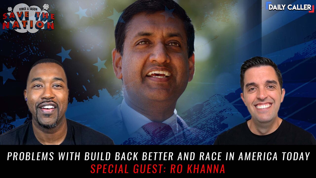 Problems With Build Back Better And Race In America Today | Guest Ro Khanna | Save The Nation Ep. 69