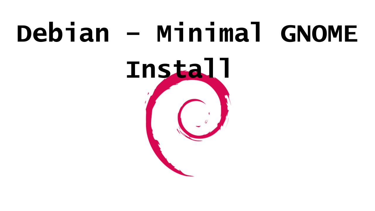 Debian Linux - Minimal GNOME Install