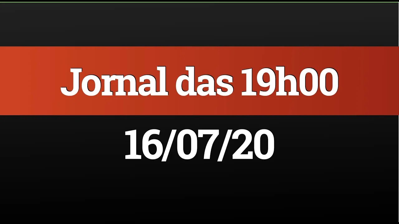 AO VIVO (16/07) - Jornal das 19h00