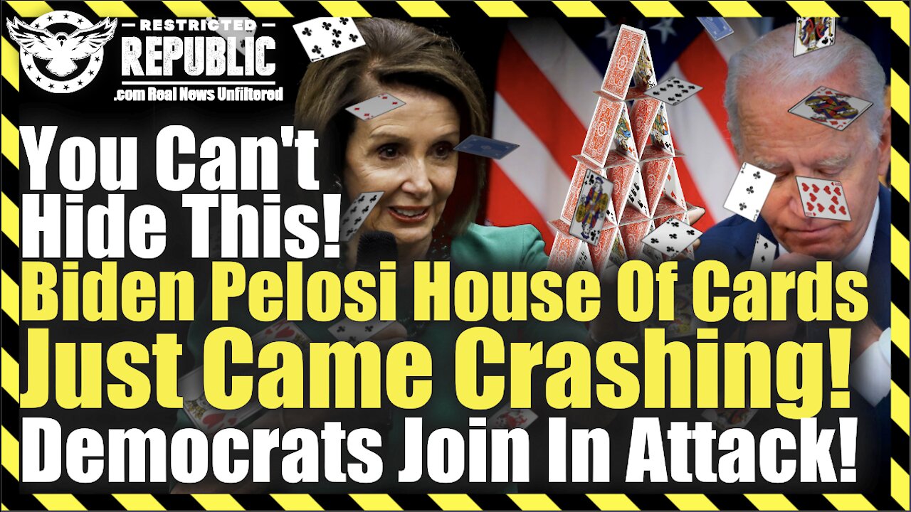 You Can’t Hide This! Biden Pelosi House Of Cards Just Came Crashing! Democrats Join In Attack!