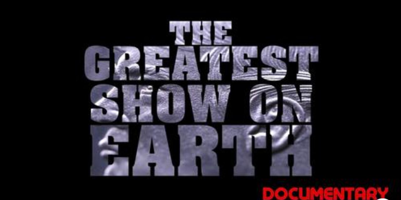 Documentary: The Greatest Show On Earth (2023)