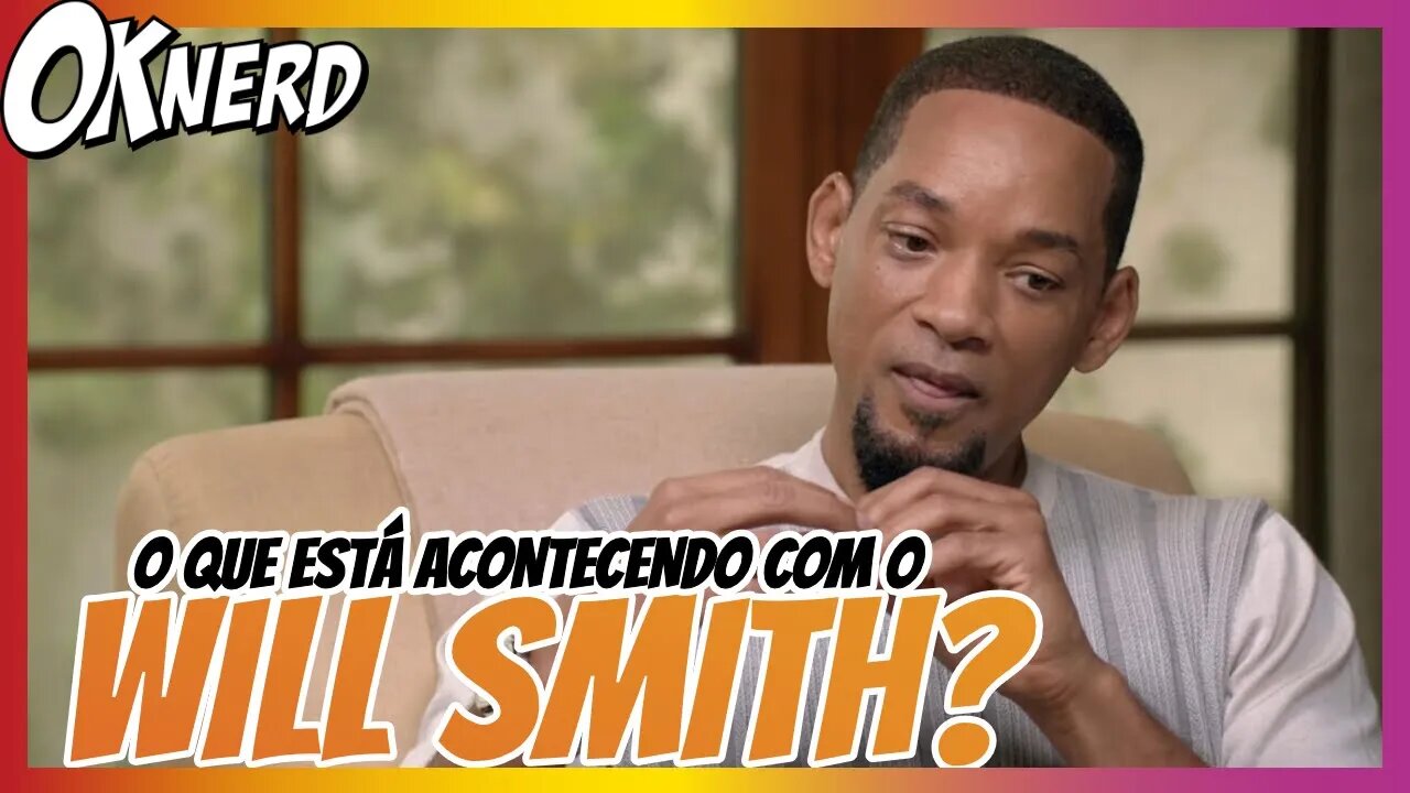 O QUE ESTÁ ACONTECENDO COM O WILL SMITH?