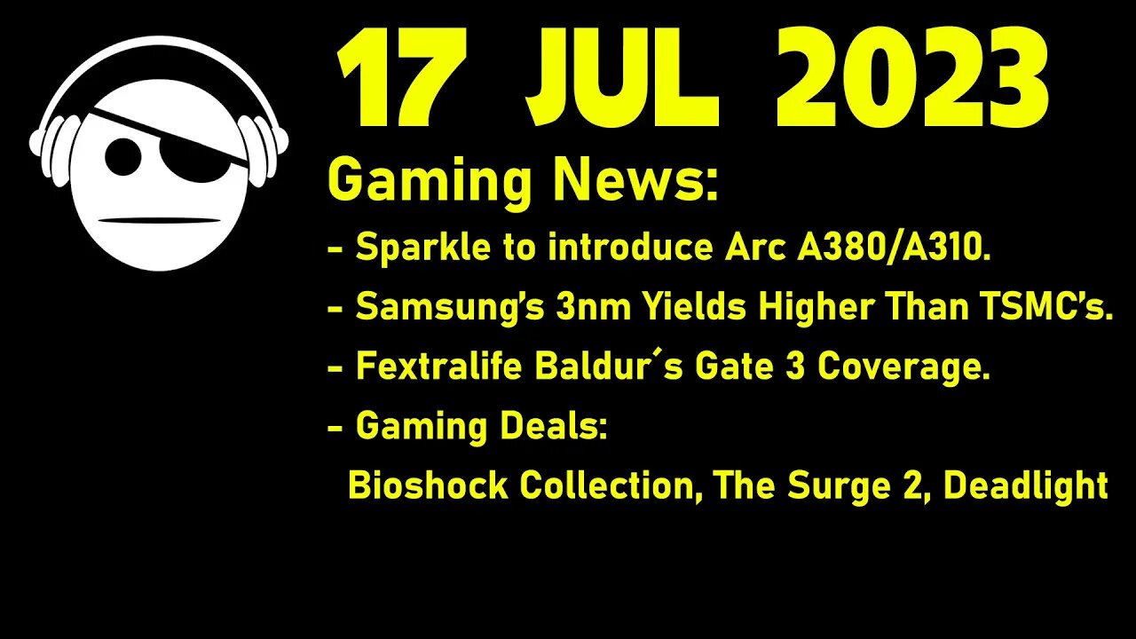 Gaming News | Sparkle GPU | Samsung´s 3nm | Fextralife BG3 coverage | Gaming Deals | 17 JUL 2023