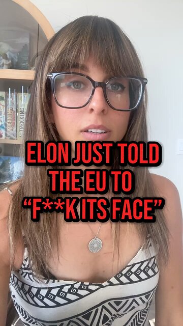 MUSK TELLS EU TO F**K ITS FACE