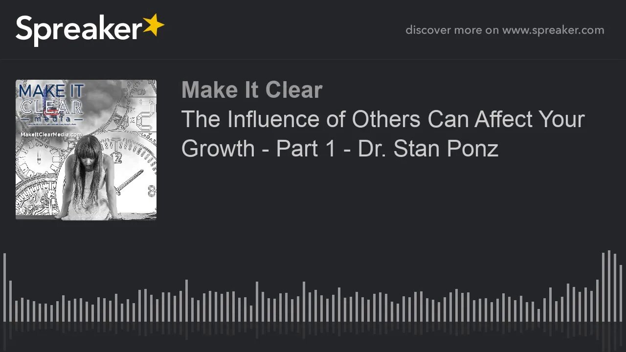 The Influence of Others Can Affect Your Growth - Part 1 - Dr. Stan Ponz