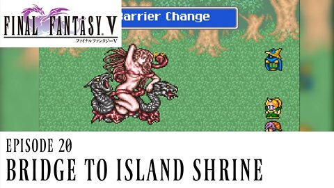 Final Fantasy V Ep. 20 - Bridge to Island Shrine