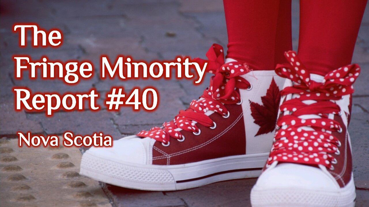 The Fringe Minority Report #40 National Citizens Inquiry Nova Scotia