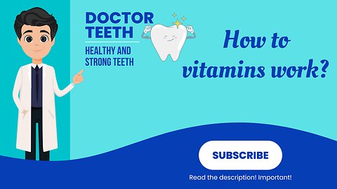 How to vitamins work? Health's teeth