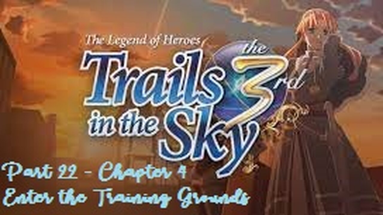 The Legend of Heroes Trails in the Sky the 3rd - Part 22 - Chapter 4 - Enter the Training Grounds