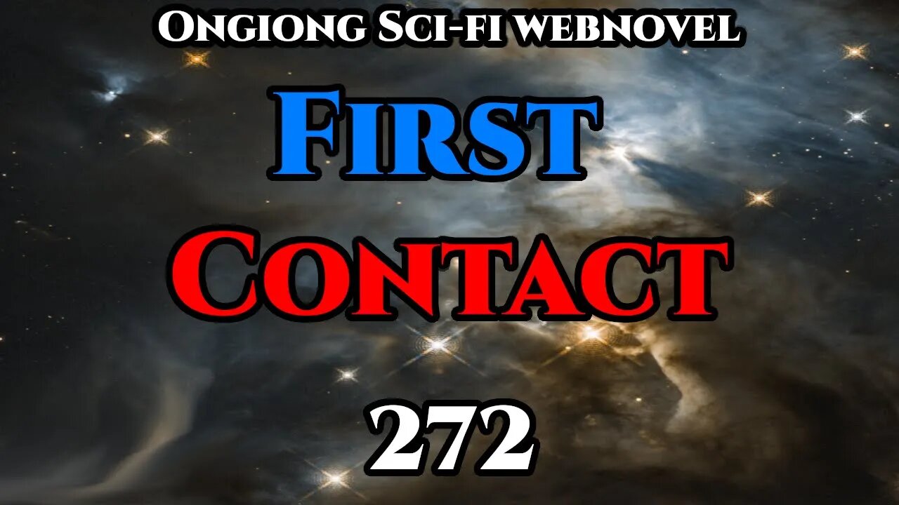 Legal Sci-Fi Audiobook - First Contact Ch.272 (HFY Webnovel Narration )