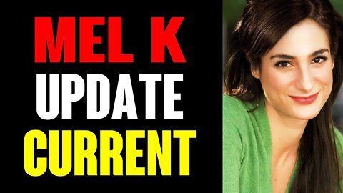 MEL K UPDATE CURRENT NEWS !!! JAN 22.2022 !!!