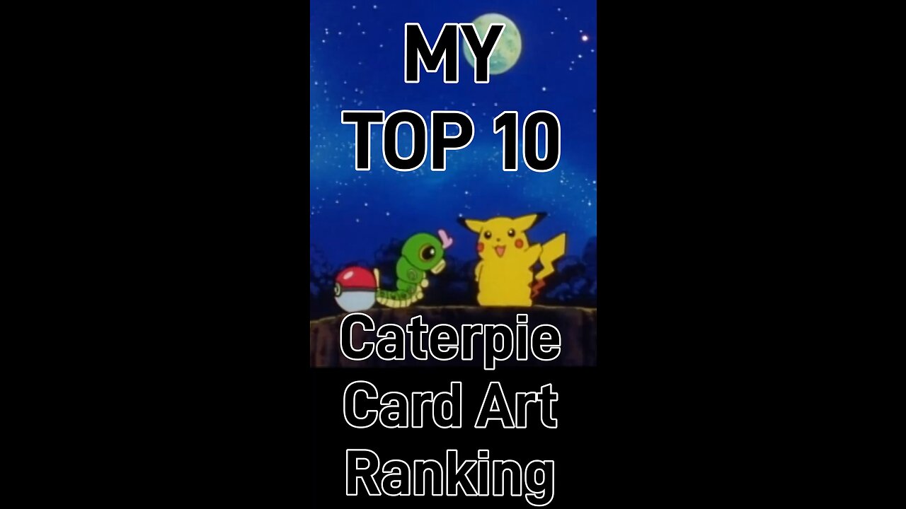 My Top 10 Caterpie Card Art Rankings!