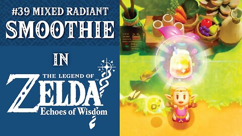 #39 Mixed Radiant Smoothie | The Legend of Zelda: Echoes of Wisdom