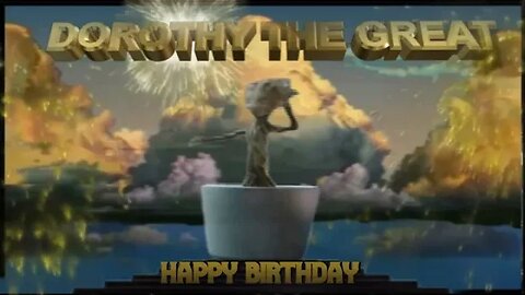 Happy birthday Dorothy! Groot Style!