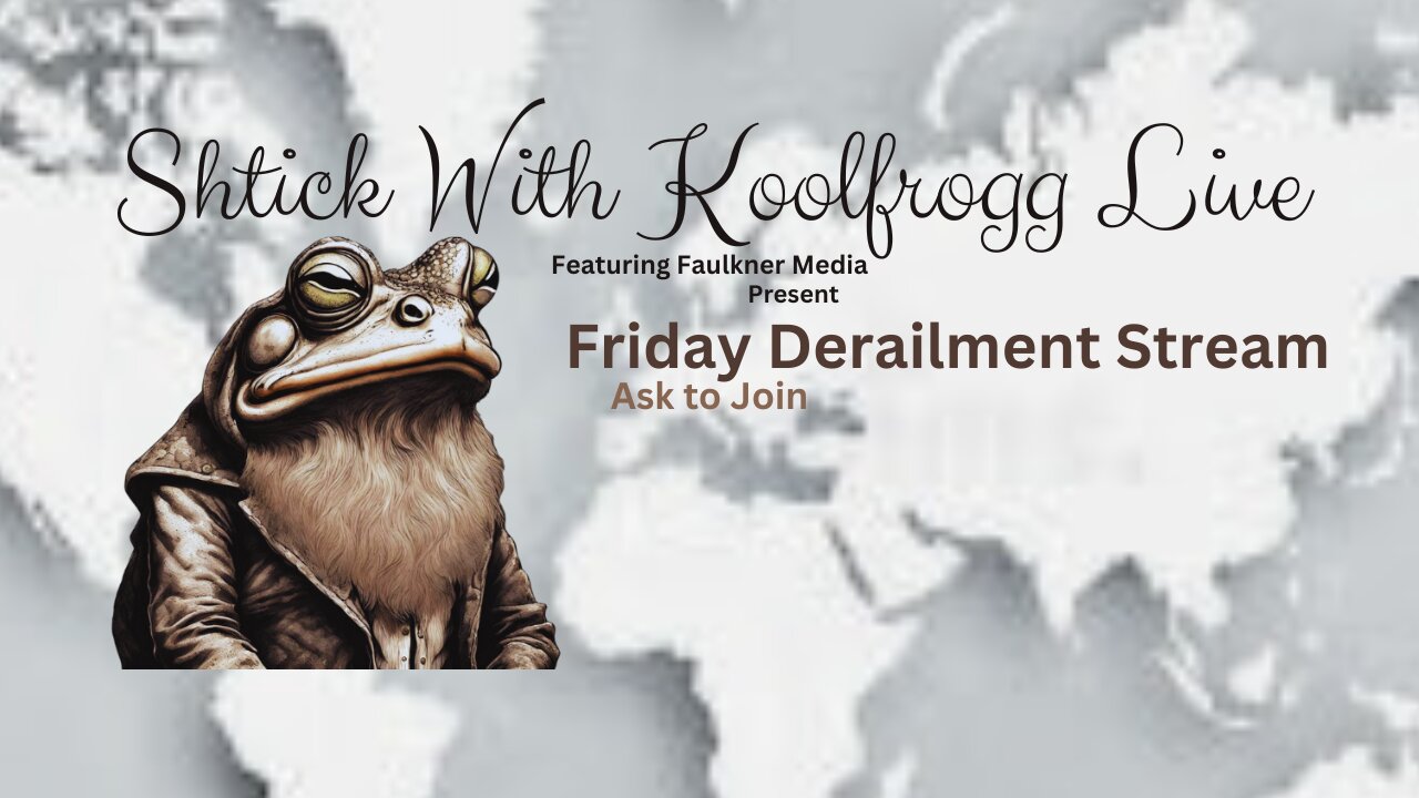 Shtick With Koolfrogg Live - Friday Morning Derailment Stream - Ask to Join -