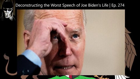 Deconstructing the Worst Speech of Joe Biden's Life | Ep. 274