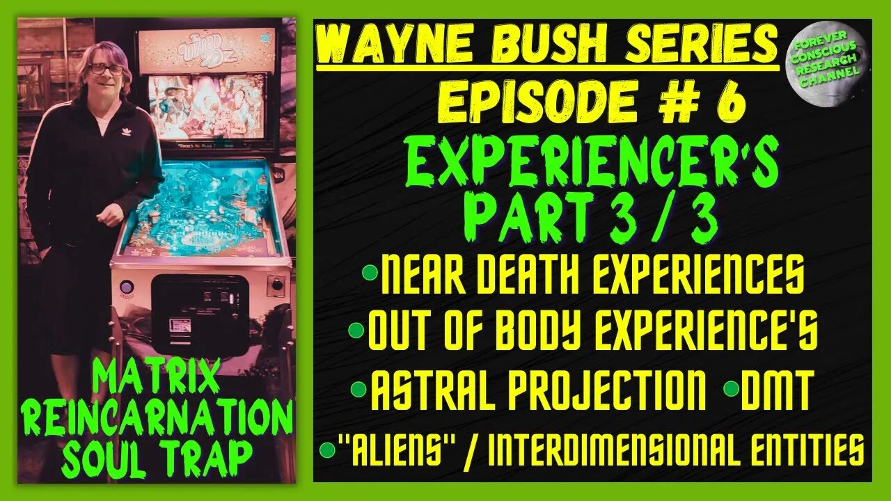 Ep6 Wayne Bush EXPERIENCER'S - NDE'S, OBE'S, Astral Entities | Matrix Reincarnation Soul Trap Pt3