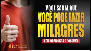 Milagres: Você pode fazer milagres.