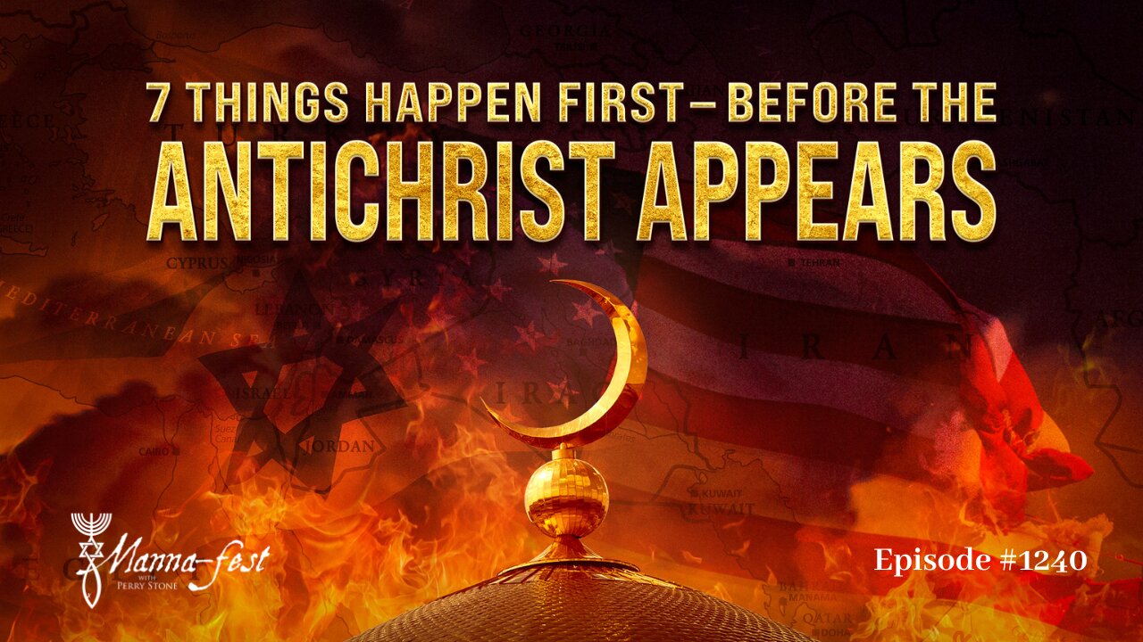 7 Things That Happen First-Before the Antichrist Appears | Episode #1240 | Perry Stone