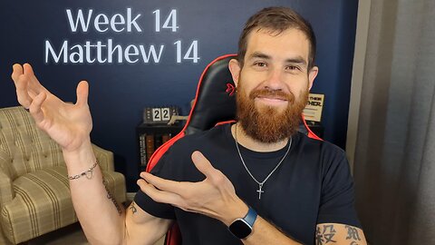 Weekly Bible Reading - Week 14 Matthew 14 - update