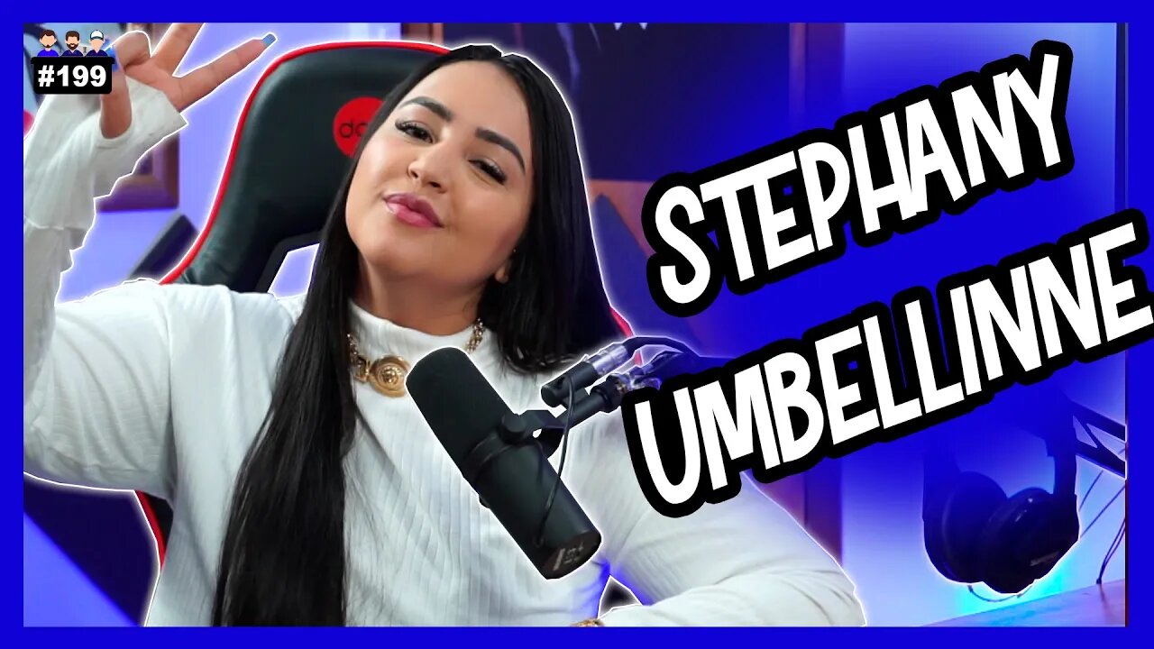 Stephany Miranda Umbellinne - Mansão Maromba - Influencer - Podcast 3 Irmãos #199